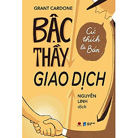 Bậc Thầy Giao Dịch: Cứ Thích Là Bán (Tái bản năm 2024)