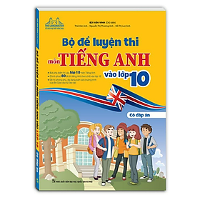 Sách - Bộ đề luyện thi môn tiếng anh vào lớp 10 (bìa mềm)