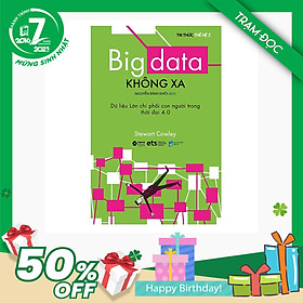 Big Data Không Xa - Dữ Liệu Lớn Chi Phối Con Người Trong Thời đại 4.0