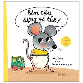 Sách Bỉm Cậu Đựng Gì Thế?