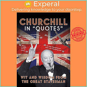 Sách - Churchill in Quotes - Wit and Wisdom From the Great Statesman by Ammonite Press (UK edition, hardcover)