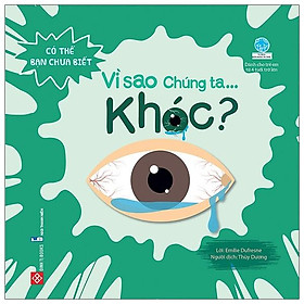 Có thể bạn chưa biết- vì sao chúng ta... khóc?