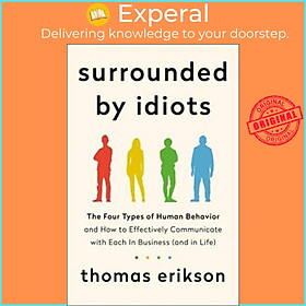 Hình ảnh sách Sách - Surrounded by Idiots : The Four Types of Human Behavior and How to Effectively Comm by Thomas Erikson (paperback)