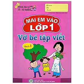 Mai Em Vào Lớp 1 - Vở Bé Tập Viết - Quyển 1