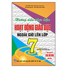 Download sách Hướng Dẫn Thực Hiện Hoạt Động Giáo Dục Ngoài Giờ Lên Lớp 7 (Dùng Chung Cho Các Bộ Sgk Hiện Hành)