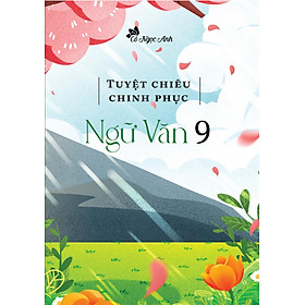 Tuyệt chiêu Chinh phục Ngữ Văn 9