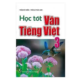 Hình ảnh Học Tốt Văn Tiếng Việt Lớp 3 Tập 1