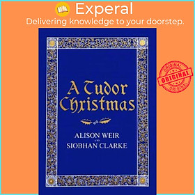 Sách - A Tudor Christmas by Alison Weir (UK edition, hardcover)