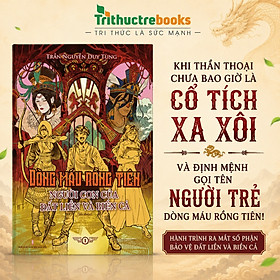 DÒNG MÁU RỒNG TIÊN - Tập 1: Người Con Của Đất Liền Và Biển Cả