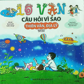 10 Vạn Câu Hỏi Vì Sao - Thiên Văn, Địa Lý