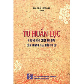 Từ Huấn Lục – Những Ghi Chép Lời Dạy Của Hoàng Thái Hậu Từ Dụ