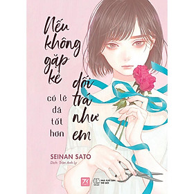 Nơi bán Sách - Nếu Không Gặp Kẻ Dối Trá Như Em Có Lẽ Đã Tốt Hơn ( tặng kèm bookmark thiết kế ) - Giá Từ -1đ