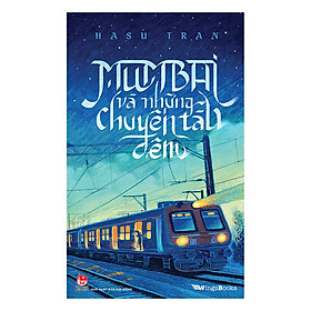 [Download Sách] Mumbai Và Những Chuyến Tàu Đêm