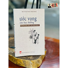 ƯỚC VỌNG CHO HỌC ĐƯỜNG – những bài viết về giáo dục – NXB Phụ Nữ