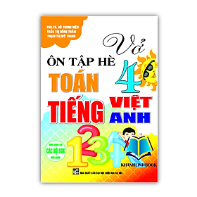 Sách - Vở Ôn Tập Hè Toán - Tiếng Việt - Tiếng Anh Lớp 4 (dùng chung cho các bộ SGK hiện hành)