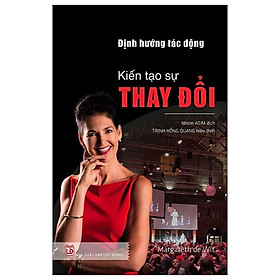 Định hướng tác động - kiến tạo sự thay đổi