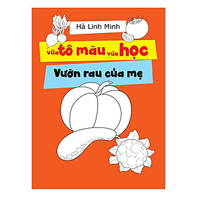 [Download Sách] Vừa Tô Màu Vừa Học - Vườn Rau Của Mẹ