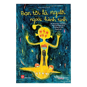 [Download Sách] Bạn Tôi Là Người Ngoài Hành Tinh