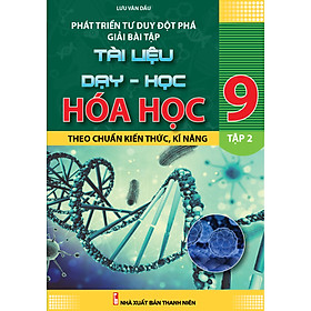 Phát Triển Tư Duy Đột Phá Giải bài Tập Hóa Học 9 - Tập 2