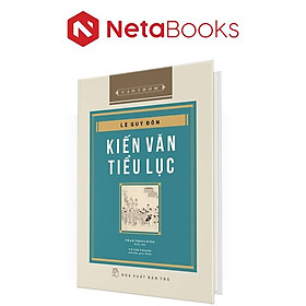 Kiến Văn Tiểu Lục - Lê Quý Đôn (Bìa Cứng)