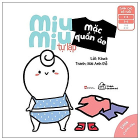 Ehon Kĩ Năng Sống - Miu Miu Tự Lập - Mặc Quần Áo Từ 1 - 6 Tuổi Tái Bản