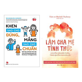 Combo 2 Cuốn Khen Sao Cho Đúng, Mắng Sao Cho Chuẩn + Làm Cha Mẹ Tỉnh Thức