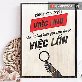 Mua Tranh treo tạo động lực trong văn phòng - không xem trong việc nhỏ thì không bao giờ làm được việc lớn