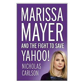 Nơi bán Marissa Mayer and the Fight to Save Yahoo - Giá Từ -1đ