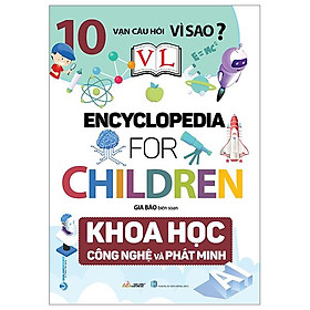 10 Vạn Câu Hỏi Vì Sao? - Khoa Học Công Nghệ Và Phát Minh