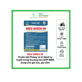 Thuốc bột MKV-AMOX50 Phòng và chữa bệnh tụ huyết trùng thương hàn APP MMA