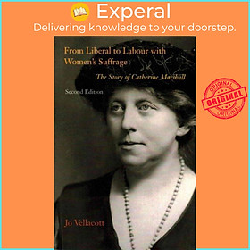 Sách - From Liberal to Labour with Women's Suffrage - The Story of Catherine Mar by Jo Vellacott (UK edition, paperback)