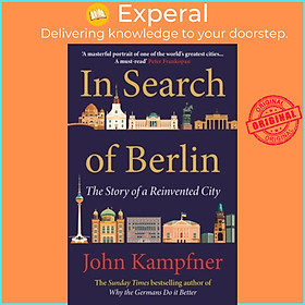 Sách - In Search Of Berlin - The Story of A Reinvented City by John Kampfner (UK edition, hardcover)