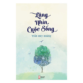 [Download Sách] Lặng nhìn cuộc sống