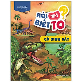 Nơi bán Hỏi Nhỏ Biết To - Cổ Sinh Vật - Giá Từ -1đ