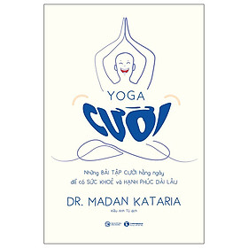 Ảnh bìa Yoga Cười - Những Bài Tập Cười Hàng Ngày Để Có Sức Khỏe Và Hạnh Phúc Dài Lâu