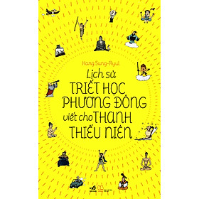 Lịch Sử Triết Học Phương Đông Viết Cho Thanh Thiếu Niên - Thanh Hương