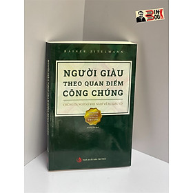 NGƯỜI GIÀU THEO QUAN ĐIỂM CÔNG CHÚNG  Rainer Zitelmann - NXB Tri Thức Bìa mềm