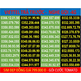SIM đẹp VIETTEL Trả trước - Cam kết đăng ký tên Chính chủ - được Chọn số - Đồng giá 799.000đ - Sim gói cước Tomato - Hàng Chính hãng