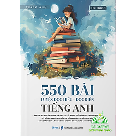 Sách Cô Trang Anh - 550 Bài Đọc Hiểu Đọc Điền Tiếng Anh Ôn Thi THPT, ĐGNL 2025 | VnBook