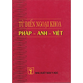 [Download Sách] Từ Điển Ngoại Khoa Pháp - Anh - Việt