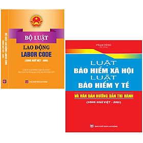 Hình ảnh sách Combo 2 Cuốn Sách Bộ Luật Lao Động - Labor Code (song ngữ Việt - Anh) + Luật Bảo Hiểm Xã Hội – Luật Bảo Hiểm Y Tế Và Văn Bản Hướng Dẫn Thi Hành (Song Ngữ Việt – Anh)