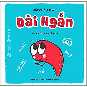 Ehon Phép So Sánh Diệu Kỳ - Dài Ngắn