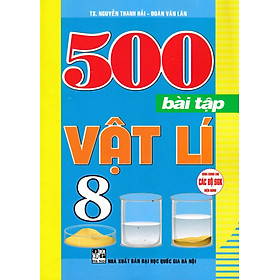 500 Bài Tập Vật Lí 8 (Dùng Chung Cho Các Bộ SGK Hiện Hành)_HA