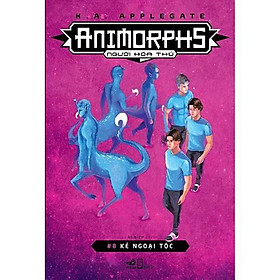 Animorphs Người Hóa Thú - Tập 8 - Kẻ Ngoại Tộc -  Bản Quyền