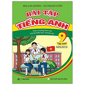 Bài Tập Tiếng Anh 9 Tập 1 - Không Đáp Án (Theo Chương Trình Mới Của Bộ GD&ĐT)