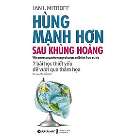 Hùng Mạnh Hơn Sau Khủng Hoảng - 7 Bài Học Thiết Yếu Để Vượt Qua Thảm Họa