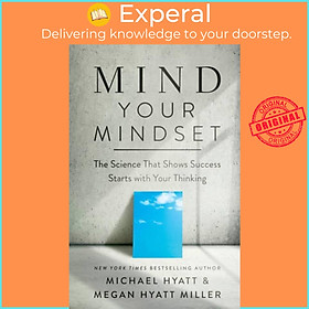 Sách - Mind Your Mindset - The Science That Shows Success Starts with Your Thin by Michael Hyatt (UK edition, paperback)