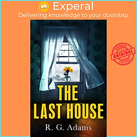 Sách - The Last House - an intense psychological thriller of locked doors and fam by R. G. Adams (UK edition, paperback)
