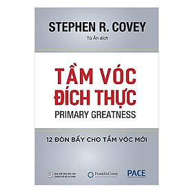 Sách - Tầm Vóc Đích Thực - Stephen R Covey - Pace Books