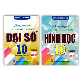 Sách - Combo Phương Pháp Giải Các Chủ Đề Căn Bản Đại Số + Hình Học Lớp 10 (Biên Soạn Theo Chương Trình GDPT Mới)